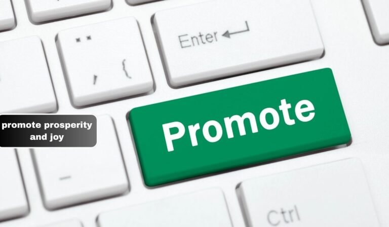 promote prosperity and joy